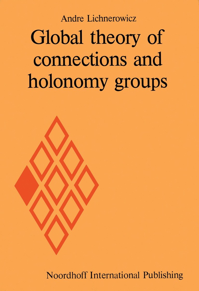 Andre Lichnerowicz - Global theory of connections and holonomy groups, Häftad
