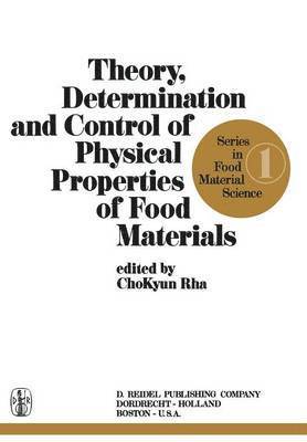 Theory, Determination and Control of Physical Properties of Food Materials 1