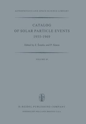 Zdenek Svestka, P. Simon - Catalog of Solar Particle Events 1955–1969, Häftad