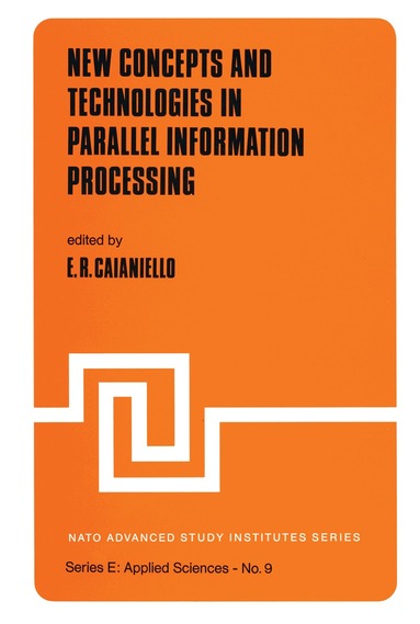 E.R. Caianiello - New Concepts and Technologies in Parallel Information Processing, Häftad