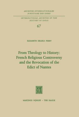 From Theology to History: French Religious Controversy and the Revocation of the Edict of Nantes 1