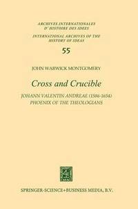 bokomslag Cross and Crucible Johann Valentin Andreae (15861654) Phoenix of the Theologians