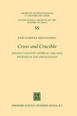 bokomslag Cross and Crucible Johann Valentin Andreae (15861654) Phoenix of the Theologians