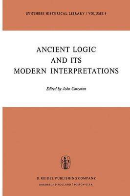 Ancient Logic and Its Modern Interpretations 1