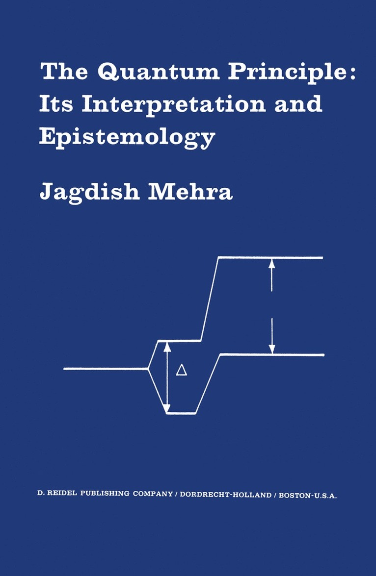 Jagdish Mehra - Quantum Principle: Its Interpretation and Epistemology, Häftad