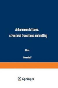 bokomslag Anharmonic Lattices, Structural Transitions and Melting