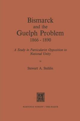 bokomslag Bismarck and the Guelph Problem 18661890