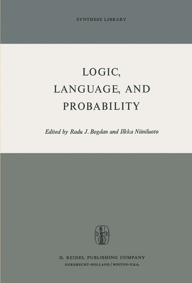 R. Bogdan, I. Niiniluoto - Logic, Language, and Probability, Häftad