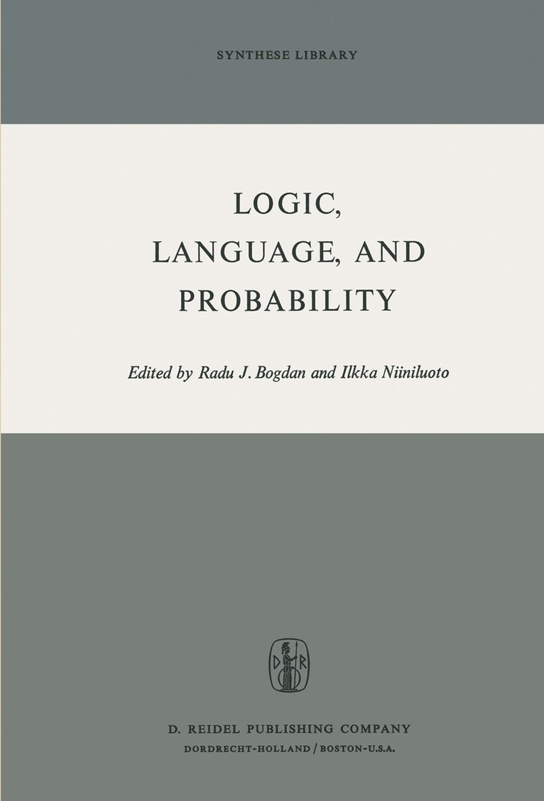 R. Bogdan, I. Niiniluoto - Logic, Language, and Probability, Häftad