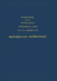 bokomslag Transactions of the International Astronomical Union: Reports on Astronomy