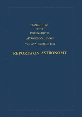 Transactions of the International Astronomical Union: Reports on Astronomy 1