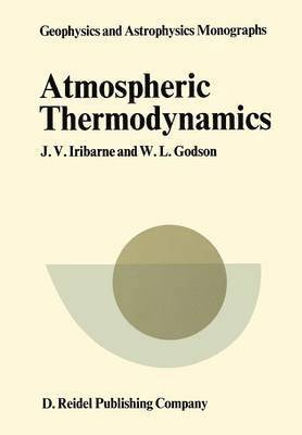 J. V. Iribarne, W. L. Godson - Atmospheric Thermodynamics, Häftad