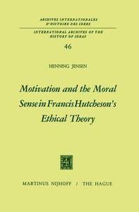 bokomslag Motivation and the Moral Sense in Francis Hutchesons Ethical Theory