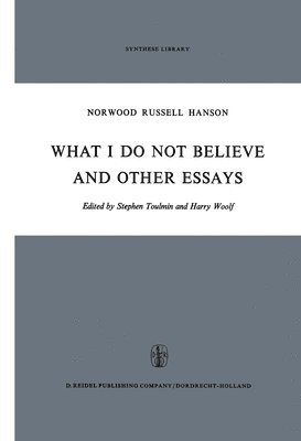 bokomslag What I Do Not Believe, and Other Essays