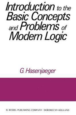 Introduction to the Basic Concepts and Problems of Modern Logic 1