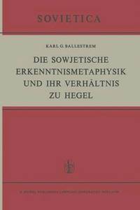 bokomslag Die Sowjetische Erkenntnismetaphysik und Ihr Verhltnis zu Hegel