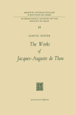 S. Kinser - Works of Jacques-Auguste de Thou, Häftad