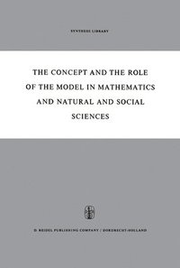 bokomslag The Concept and the Role of the Model in Mathematics and Natural and Social Sciences