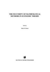 bokomslag The Fecundity of Mathematical Methods in Economic Theory