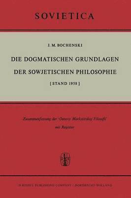 bokomslag Die Dogmatischen Grundlagen der Sowjetischen Philosophie