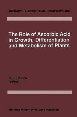N.J. Chinoy, N. J. Chinoy - Role of Ascorbic Acid in Growth, Differentiation and Metabolism of Plants, Häftad