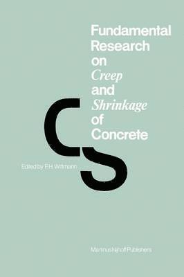 Fundamental Research on Creep and Shrinkage of Concrete 1