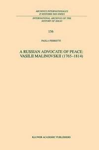 bokomslag A Russian Advocate of Peace: Vasilii Malinovskii (17651814)