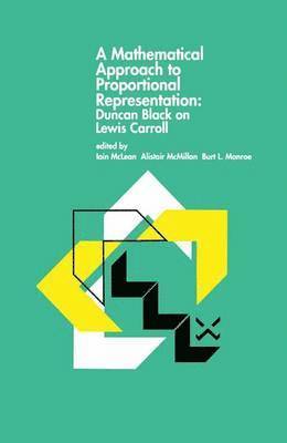 Iain S. McLean, Alistair McMillan, Burt L. Monroe - Mathematical Approach to Proportional Representation: Duncan Black on Lewis Carroll, Häftad