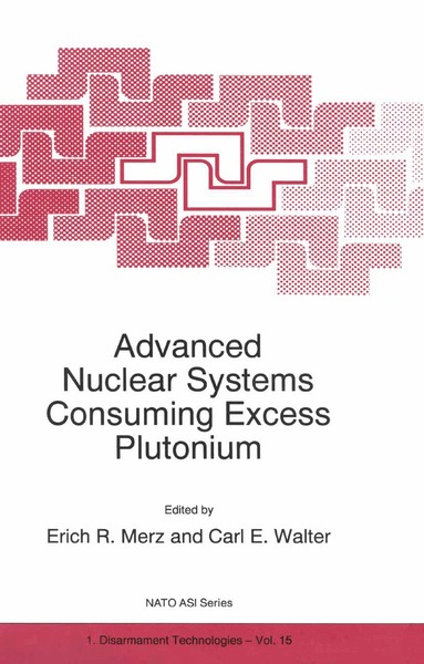 E.R. Merz, Carl E. Walter - Advanced Nuclear Systems Consuming Excess Plutonium, Häftad