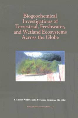 Biogeochemical Investigations of Terrestrial, Freshwater, and Wetland Ecosystems across the Globe 1