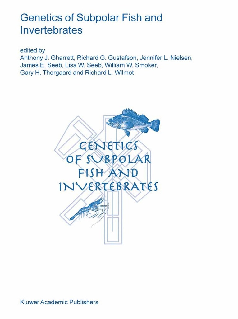 Anthony J. Gharrett, Richard G. Gustafson, Jennifer L. Nielsen, James E. Seeb, Lisa W. Seeb, William W. Smoker, Gary H. Thorgaard, Richard L. Wilmot - Genetics of Subpolar Fish and Invertebrates, Häftad