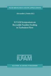 bokomslag IUTAM Symposium on Reynolds Number Scaling in Turbulent Flow