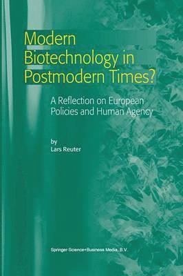 Modern Biotechnology in Postmodern Times? 1