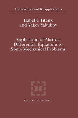 Application of Abstract Differential Equations to Some Mechanical Problems 1