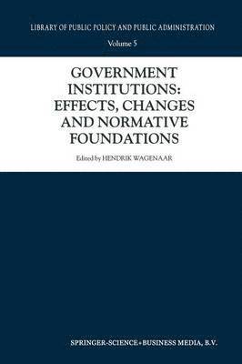 Government Institutions: Effects, Changes and Normative Foundations 1