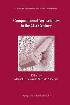 Computational Aerosciences in the 21st Century 1