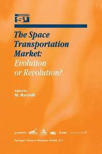 bokomslag The Space Transportation Market: Evolution or Revolution?