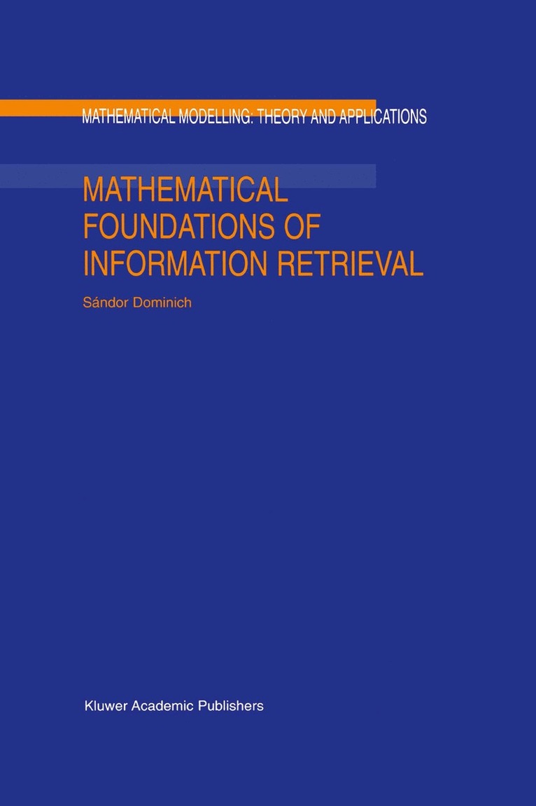 S. Dominich - Mathematical Foundations of Information Retrieval, Häftad