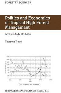 bokomslag Politics and Economics of Tropical High Forest Management