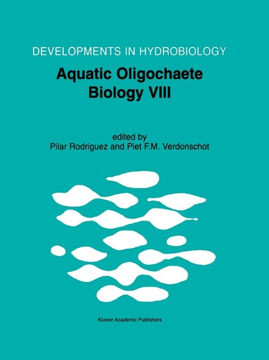 Pilar Rodriguez, Piet F.M. Verdonschot - Aquatic Oligochaete Biology VIII, Häftad