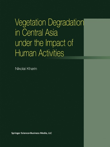 bokomslag Vegetation Degradation in Central Asia under the Impact of Human Activities