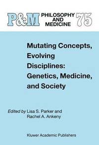 bokomslag Mutating Concepts, Evolving Disciplines: Genetics, Medicine, and Society