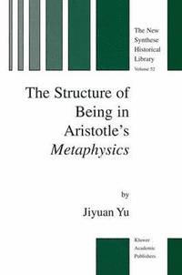 bokomslag The Structure of Being in Aristotles Metaphysics
