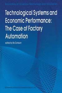 bokomslag Technological Systems and Economic Performance: The Case of Factory Automation