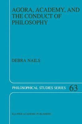 Debra Nails - Agora, Academy, and the Conduct of Philosophy, Häftad
