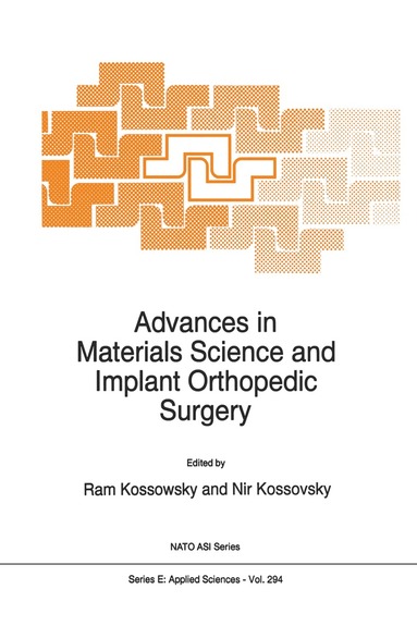 R. Kossowsky, Nir Kossovsky - Advances in Materials Science and Implant Orthopedic Surgery, Häftad