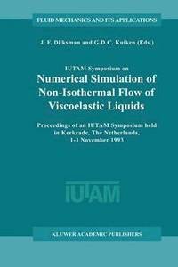 bokomslag IUTAM Symposium on Numerical Simulation of Non-Isothermal Flow of Viscoelastic Liquids