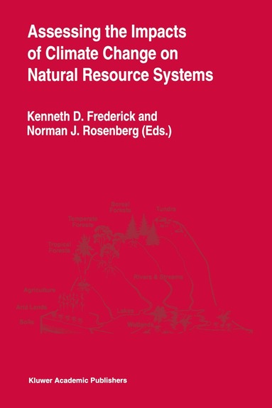 Kenneth D. Frederick, Norman J. Rosenberg - Assessing the Impacts of Climate Change on Natural Resource Systems, Häftad