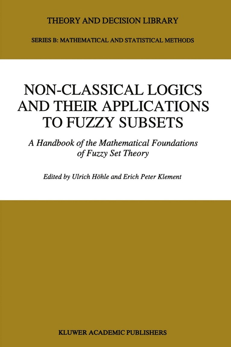 Ulrich Höhle, Erich Peter Klement - Non-Classical Logics and their Applications to Fuzzy Subsets, Häftad