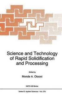 bokomslag Science and Technology of Rapid Solidification and Processing